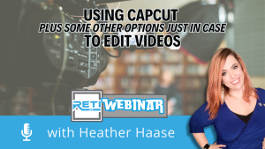 Using CapCut plus other options to Edit Videos RETI Webinar Event YouTube Thumbnail image 2025